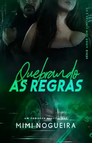Quebrando as regras (Série Amor sem limites Livro 2) – Mimi Nogueira
