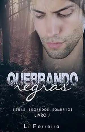 Quebrando Regras – Livro 1 (SEGREDOS SOMBRIOS) – Li Ferreira