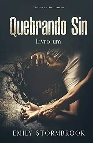 Quebrando Sin: Viciado em Sin, Livro 1 - Emily Stormbrook