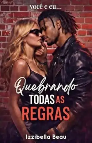 Quebrando Todas as Regras – Izzibella Beau