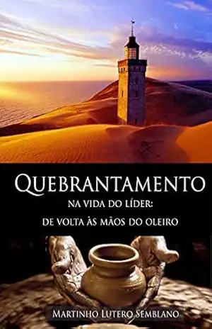 Quebrantamento na Vida do Líder – Martinho Lutero Semblano