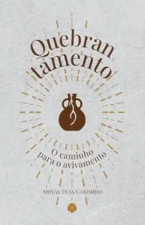 Quebrantamento: O caminho para o avivamento – Arival Dias Casimiro