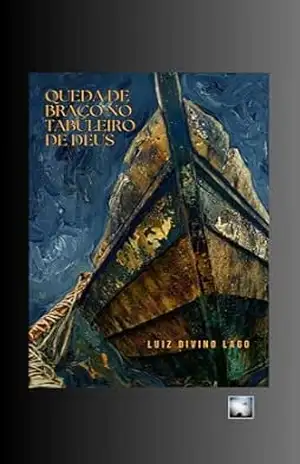 Queda de braço no tabuleiro de Deus – Luiz Divino  Lago