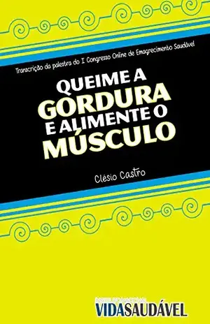Queime a Gordura e Alimente o Músculo – Clésio Castro