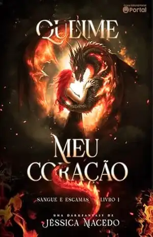 Queime meu coração: Uma romantasia com shifters de DRAGÃO (Sangue e escamas Livro 1) – Jéssica Macedo