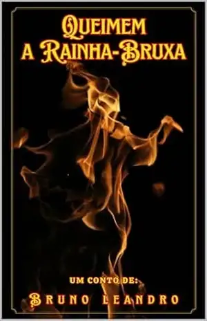 Queimem a Rainha–Bruxa – Bruno Leandro