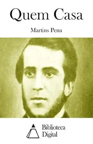 Quem Casa – Martins Pena
