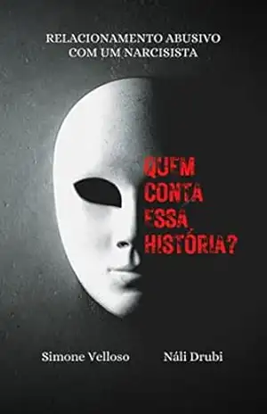 Quem conta essa história?: Relacionamento abusivo com um narcisista - Simone Velloso
