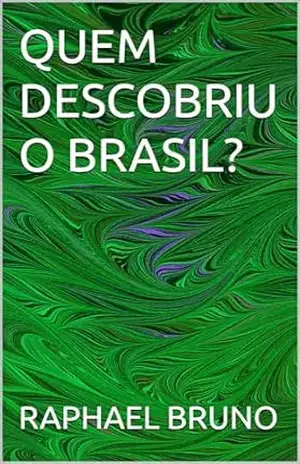 QUEM DESCOBRIU O BRASIL? – RAPHAEL BRUNO