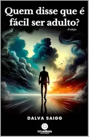 Quem disse que é fácil ser adulto? (Biblioteca Dalva Saigg) – Dalva Saigg