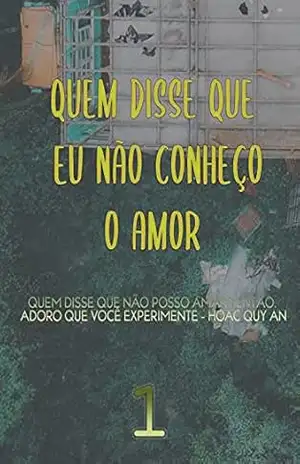 Quem Disse Que Eu Não Conheço O Amor (Livro 1) - Vo To Uyen