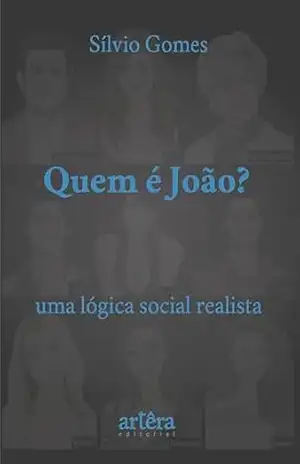 Quem é João? Uma Lógica Social Realista – Sílvio Gomes