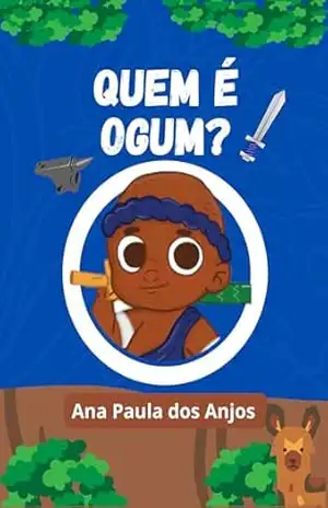 Quem é Ogum? (Quem é? Livro 2) – ANA PAULA  Anjos Santos