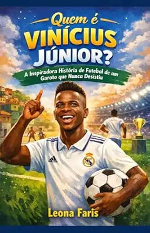 Quem é Vinícius Júnior?: A Inspiradora História de Futebol de um Garoto que Nunca Desistiu – Leona  Faris