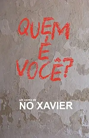 Quem é Você?: (conto) - No Xavier