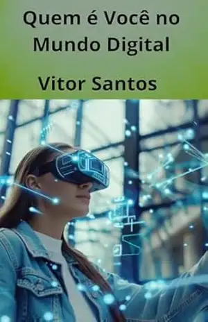Quem é Você no Mundo Digital: Poder e Vulnerabilidade em um Cenário Conectado – Vitor Santos