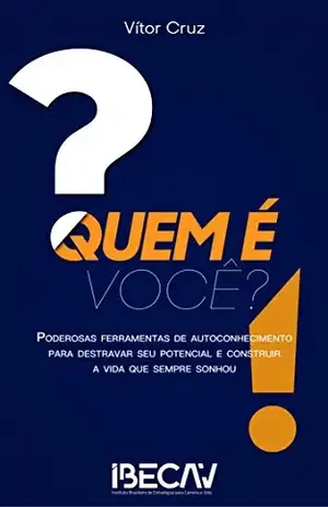 Quem é você?: Poderosas ferramentas de autoconhecimento para destravar seu potencial e construir a vida que sempre sonhou (Estratégias para carreira e vida Livro 1) - Vítor Cruz