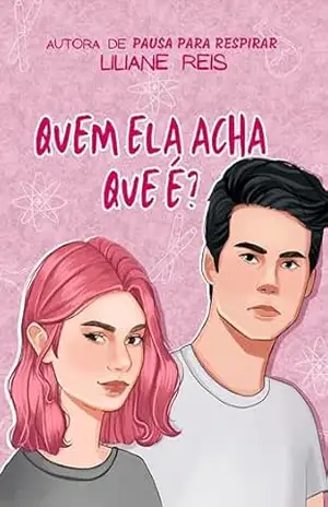 Quem ela acha que é? – Liliane Reis