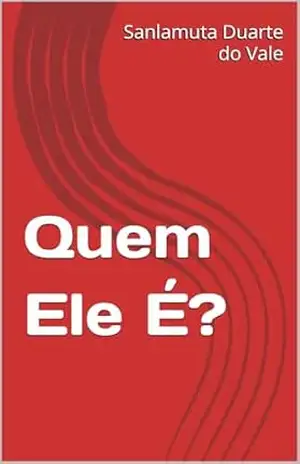Quem Ele É? (Emanuel) – Sanlamuta Duarte do Vale