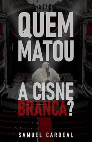 Quem matou a Cisne Branca? – Samuel Cardeal
