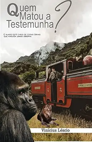 Quem Matou a Testemunha?: Versão Completa dos Fatos – Vinícius Léscio