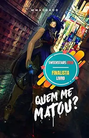 Quem me Matou?: No futuro fantasmas existem. E eles são digitais. – Walacy Machado