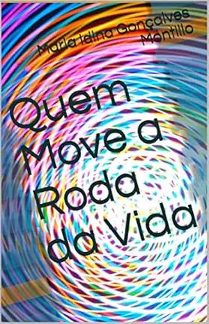 Quem Move a Roda da Vida – Maria Idina Gonçalves Montillo