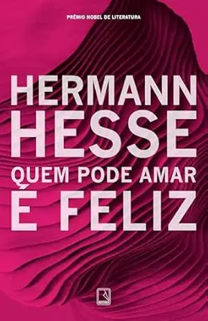 Quem pode amar é feliz – Hermann Hesse