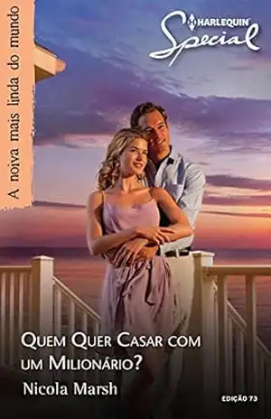 Quem quer Casar com um Milionário? (Harlequin Special Livro 73) – Nicola Marsh