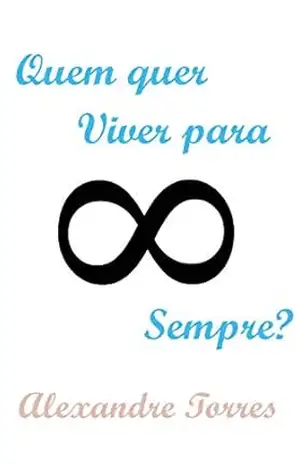 Quem quer viver para sempre? – Alexandre Torres