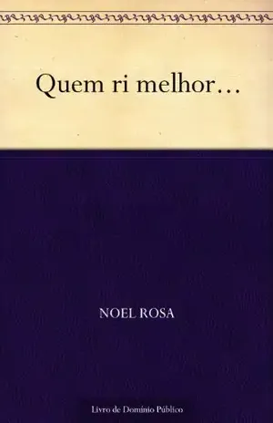 Quem ri melhor... - Noel Rosa