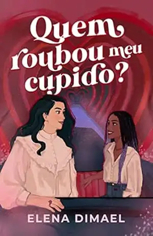 Quem roubou meu cupido? (As datas comemorativas de Lisa e Rachel Livro 2) – Elena  DiMael