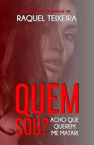 Quem sou?: Acho que querem me matar. – Raquel Teixeira
