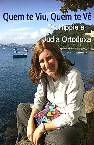 Quem Te Viu,Quem Te Vê: De Hippie a Judia Ortodoxa – Michal Leder Haber