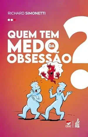 Quem tem medo da obsessão? – Richard Simonetti
