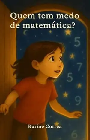 Quem tem medo de matemática? - Karine Correa