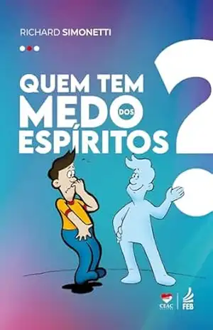Quem tem medo dos espíritos? – Richard Simonetti