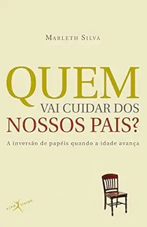 Quem vai cuidar dos nossos pais? – Marleth Silva