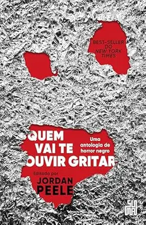 Quem vai te ouvir gritar: Uma antologia de horror negro – Vários autores