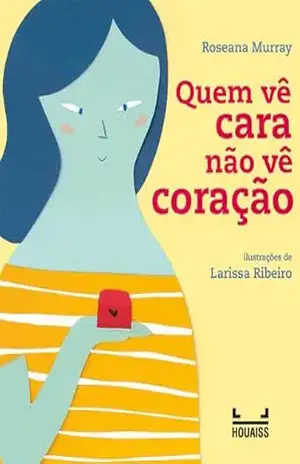 Quem vê cara não vê coração – Roseana Murray