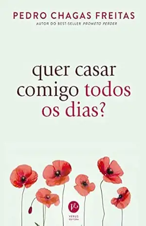 Quer casar comigo todos os dias? – Pedro Chagas Freitas