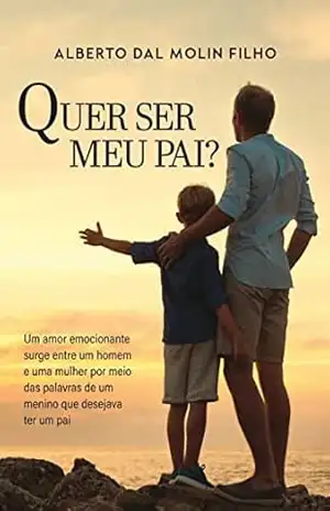Quer ser meu pai? – Alberto Dal Molin Filho