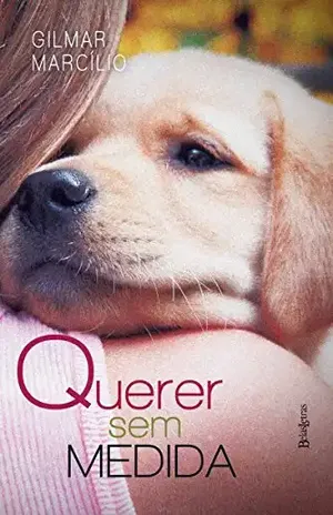 Querer sem medida – Gilmar Marcílio