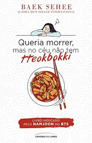 Queria morrer, mas no céu não tem tteokbokki – Baek Sehee