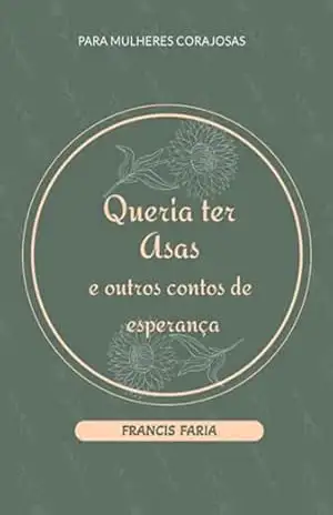 Queria Ter Asas – Francis Faria