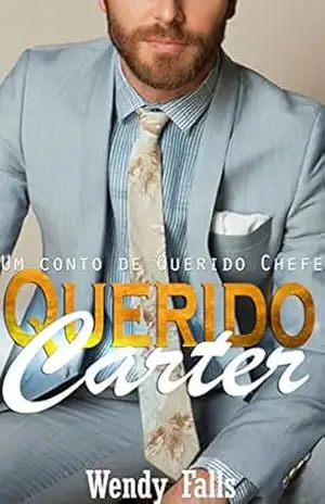 Querido Carter: Um Conto de Querido Chefe – Wendy Falls