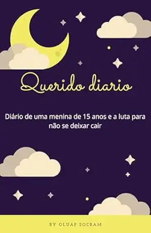 Querido diário: Diário de uma menina de 15 anos e sua luta para não se deixar cair – Oluap  Socram