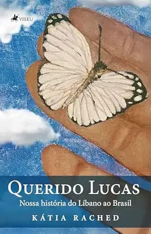 Querido Lucas: Nossa história do Líbano ao Brasil – Kátia Rached