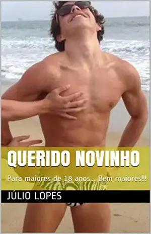 Querido Novinho: Para maiores de 18 anos… Bem maiores!!! – Júlio Lopes