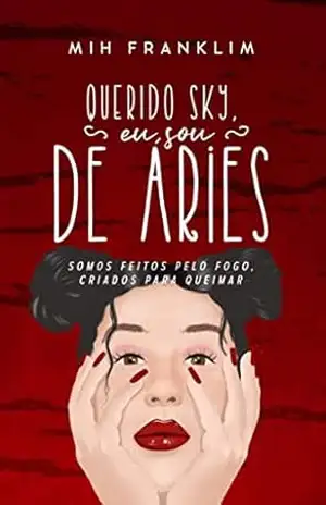 Querido SKY, eu sou de ÁRIES – Mih Franklim